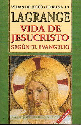 VIDA DE JESUCRISTO SEGN EL EVANGELIO. Trad. de Elas G. Fierro, actualizada por Jos A. Martnez Puche. 2 ed.
