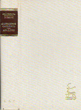 CATECISMO CATÓLICO PARA ADULTOS. LA FE DE LA IGESIA. Texto publicado por la... Presentación de José Manuel Estepa Llaurens. 2ª ed.