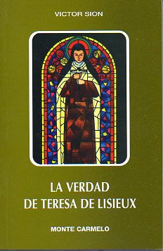 LA VERDAD DE TERESA DE LISIEUX.  Prlogo de Monseor Guy Gaucher.