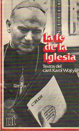 LA FE DE LA IGLESIA. Textos del Cardenal Karol Wojtyla.