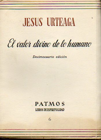 EL VALOR DIVINO DE LO HUMANO. 14 ed.