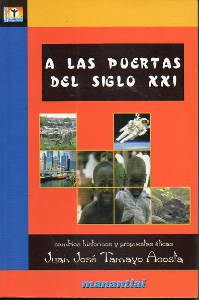 A LAS PUERTAS DEL SIGLO XXI: CAMBIOS HISTRICOS Y PROPUESTAS TICAS.