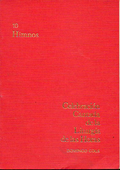 CELEBRACIN CANTADA DE LA LITURGIA DE LAS HORAS. 10. HIMNOS.