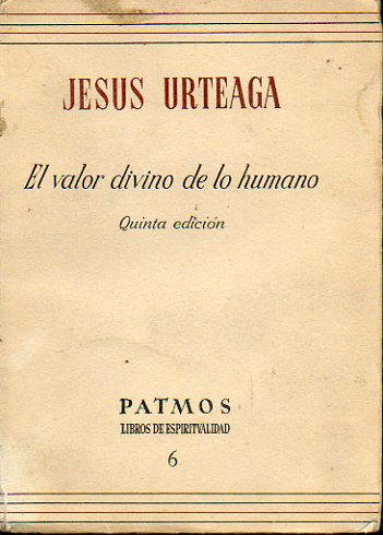 EL VALOR DIVINO DE LO HUMANO. 5 ed.