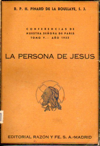CONFERENCIAS DE NUESTRA SEORA DE PARS. Tomo V. Ao 1933. LA PERSONA DE JESS.