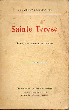 SAINTE TRSE. Sa vie, son oeuvre et sa doctrine.
