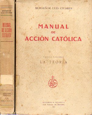 MANUAL DE ACCIN CATLICA. Vol. I. LA TEORIA. Vol. II. LA PRCTICA.