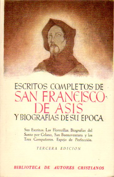 SUS ESCRITOS / LAS FLORECILLAS / BIOGRAFAS DEL SANTO POR CELANO, SAN BUENAVENTURA Y LOS TRES COMPAEROS / ESPEJO DE PERFECCIN. 3 ed.