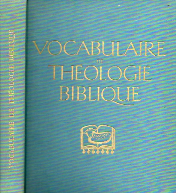 VOCABULAIRE DE THOLOGIE BIBLIQUE. Poubli sous la direction de... et de Jean Duplacy, Augustin George, Pierrer Grelot, Jacques Guillet et Marc Frano