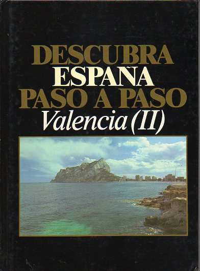DESCUBRA ESPAA PASO A PASO. VALENCIA (II). Valencia Sur y Alicante.