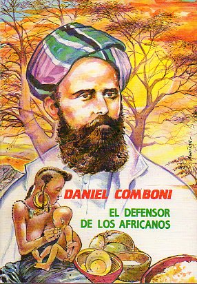 DANIEL COMBONI, EL DEFENSOR DE LOS AFRICANOS. Dibujos de Juan J. Aguilar.