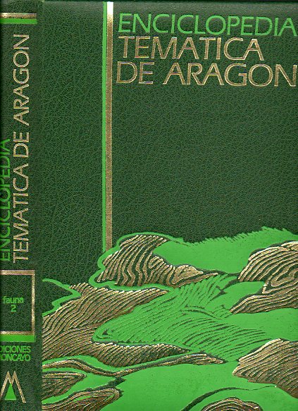 ENCICLOPEDIA TEMÁTICA DE ARAGÓN. Vol. 2. FAUNA.