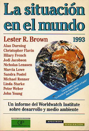 LA SITUACI�N EN EL MUNDO. 1993. Un informe del Worldwatch Institute sobre el desarrollo y el medio ambiente.