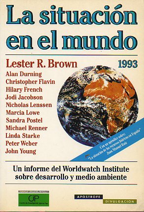 LA SITUACIN EN EL MUNDO. 1993. Un informe del Worldwatch Institute sobre el desarrollo y el medio ambiente.