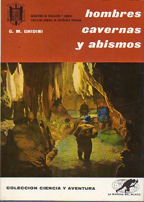 HOMBRES, CAVERNAS Y ABISMOS. Prlogo de Joaqun Montoriol. 2 ed. Edicin especial para el Ministerio de Educacin y Ciencia.