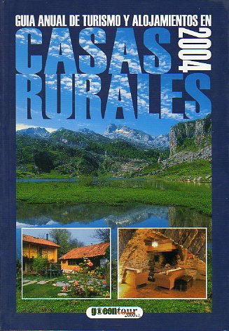 CASAS RURALES 2004. GUA ANUAL DE TURISMO Y ALOJAMIENTOS EN 2004.