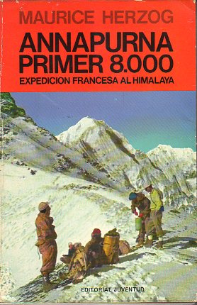ANNAPURNA. PRIMER 8.000. Expedicin francesa al Himalaya. 6 ed.