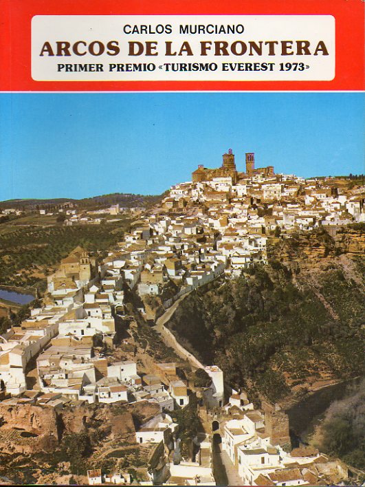 ARCOS DE LA FRONTERA. Primer Premio Turismo Everest 1973. 2ª edición.