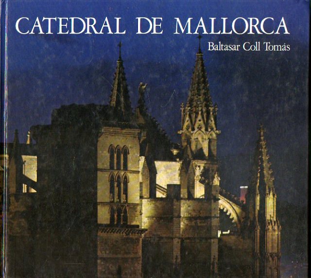 CATEDRAL DE MALLORCA. Fotografa de Francesc Llompart Mayans.