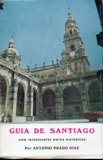 GUÍA DE SANTIAGO (CON INTERESANTES NOTAS HISTÓRICAS). 2ª edición, revisada y aumentada.