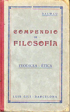 COMPENDIO DE FILOSOFA PARA LAS JVENES EDUCANDAS EN LOS COLEGIOS DE RELIGIOSAS. TEODICEA, TICA.