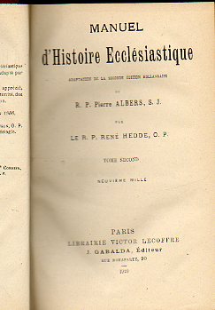 MANUEL D�HISTOIRE ECCL�SIASTIQUE. Adapt. de la seconde �dition hollandaise par le R. P. Ren� Hedde, O.P. Tome II.