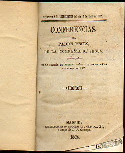 CONFERENCIAS DEL... DE LA COMPAÑÍA DE JESÚS, pronunciadas en la iglesia de Nuestra Señora de París en la Cuaresma de 1862.
