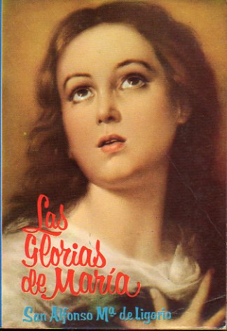 LAS GLORIAS DE MARA. Primera parte: Explicacin de la Salve Regina.