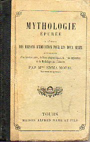 MYTHOLOGIE PURE A LUSAGE DES MAISONS DEDUCATION POUR LES DEUX SEXES, augmente dune questionaire, de notes gographiques, et dune explication de