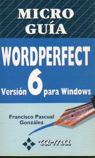 MICRO GUA. WORDPERFECT. VERSIN 6 PARA WINDOWS.