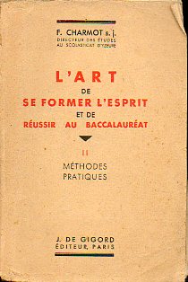 LART DE SE FORMER LESPRIT ET DE REUSSIR AU BACCALAURAT. II. Mthodes Pratiques.