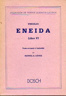 ENEIDA, Libro VI. Texto revisado y traducido por Manuel A. Gmez.