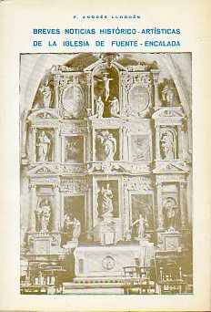 BREVES NOTICIAS HIST�RICO-ART�STICAS DE LA IGLESIA DE FUENTE-ENCALADA.
