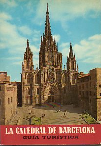 LA CATEDRAL DE BARCELONA. GUA TURSTICA.