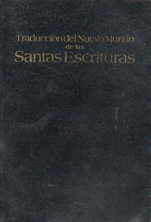 TRADUCCIN DEL NUEVO MUNDO DE LAS SANTAS ESCRITURAS. Una traduccin revisada basada en la versin de 1984  en ingls,, pero consultando fielmente lso
