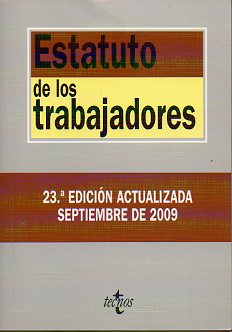 ESTATUTO DE LOS TRABAJADORES. 23 ed. actualizada. Septiembre de 2009.