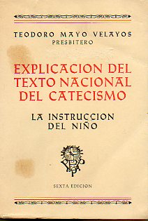 LA INSTRUCCIN DEL NIO. Grado III de el Catqeuista Auxiliar. EXPLICACIN DEL TEXTO NACIONAL DEL CATECISMO Y LITURGIA. 6 ed.