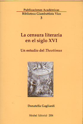 LA CENSURA LITERARIA EN EL SIGLO XVI. Un estudio del Theotimus.