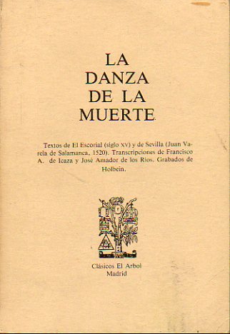 LA DANZA DE LA MUERTE. Textos de El Escorial (Siglo XV) y de Sevilla (Juan Varela de Salamanca, 1520). Transcripciones de.... Grabados de Holbein.
