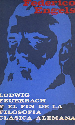 LUDWIG FEUERBACH Y EL FIN DE LA FILOSOFA CLSICA ALEMANA.