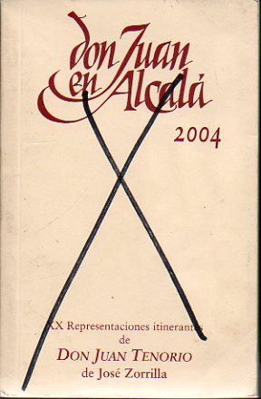 DON JUAN EN ALCAL. 2004. CX representacin itinerante de Don Juan Tenorio de Jos Zorrilla. Versin de...
