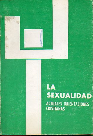 LA SEXUALIDAD. Actuales orientaciones cristianas.