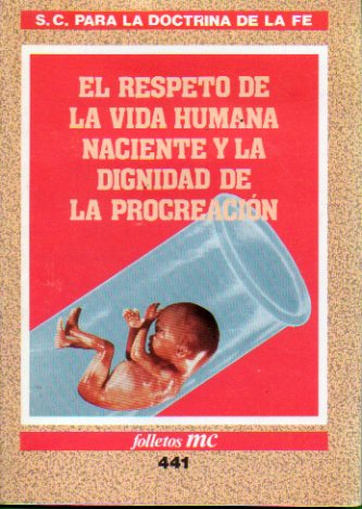 INSTRUCCI�N SOBRE EL RESPETO DE LA VIDA HUMANA NACIENTE Y LA DIGNIDAD DE LA PROCREACI�N. Respuesta a algunas cuestiones de actualidad.