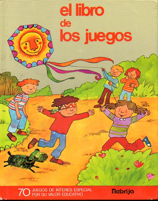 EL LIBRO DE LOS JUEGOS. 70 JUEGOS DE INTERS ESPECIAL POR SU VALOR EDUCATIVO. Diseo e ilustraciones de Constantino Gatagn.