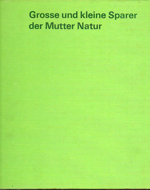 GROSSE UND KLEINE SPARER DER MUTTER NATUR.