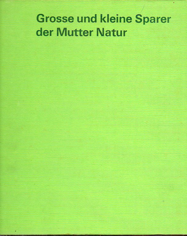 GROSSE UND KLEINE SPARER DER MUTTER NATUR.