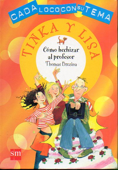 TINKA Y LISA. CMO HECHIZAR AL PROFESOR. Ilustrs. Betina Gotzen-Beek.