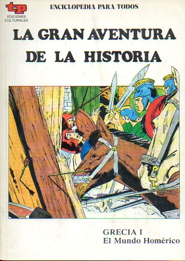 LA GRAN AVENTURA DE LA HISTORIA. N 9. GRECIA I. EL MUNDO HOMRICO.