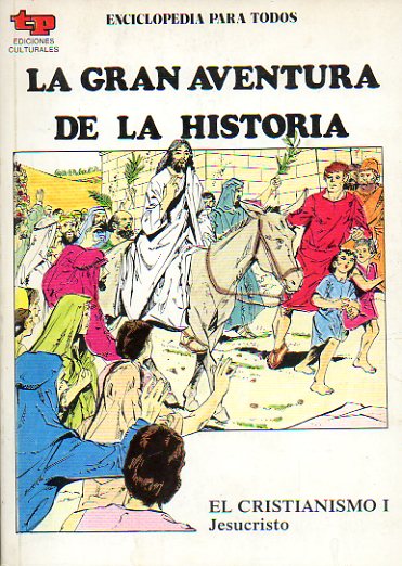 LA GRAN AVENTURA DE LA HISTORIA. N� 17. EL CRISTIANISMO I. JESUCRISTO.