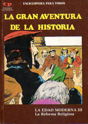 LA GRAN AVENTURA DE LA HISTORIA. N 29. LA EDAD MODERNA III. LA REFORMA RELIGIOSA.